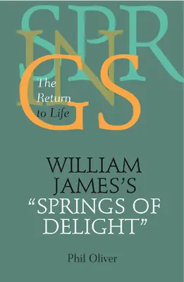 Le sorgenti del piacere di William James: Il ritorno alla vita - William James's Springs of Delight: The Return to Life