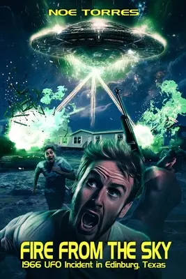 Fuoco dal cielo: l'incidente UFO del 1966 a Edinburg, Texas - Fire from the Sky: 1966 UFO Incident in Edinburg, Texas