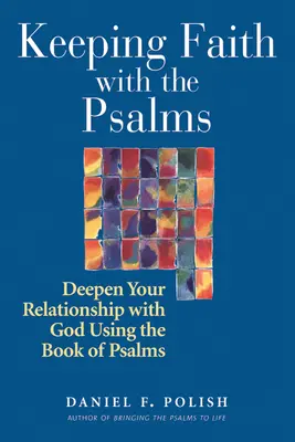Mantenere la fede con i Salmi: Approfondire il rapporto con Dio usando il Libro dei Salmi - Keeping Faith with the Psalms: Deepen Your Relationship with God Using the Book of Psalms
