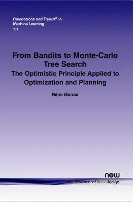 Dai banditi alla ricerca ad albero Monte-Carlo: Il principio ottimistico applicato all'ottimizzazione e alla pianificazione - From Bandits to Monte-Carlo Tree Search: The Optimistic Principle Applied to Optimization and Planning