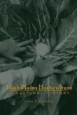 Orticoltura delle alte pianure: Una storia - High Plains Horticulture: A History