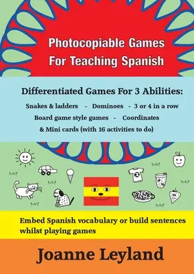 Giochi fotocopiabili per l'insegnamento dello spagnolo: Giochi differenziati per 3 abilità: Serpenti e scale - Domino - 3 o 4 in fila - Giochi da tavolo - Photocopiable Games For Teaching Spanish: Differentiated Games For 3 Abilities: Snakes & ladders - Dominoes - 3 or 4 in a row - Board game style games