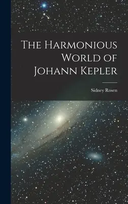 Il mondo armonioso di Johann Kepler - The Harmonious World of Johann Kepler