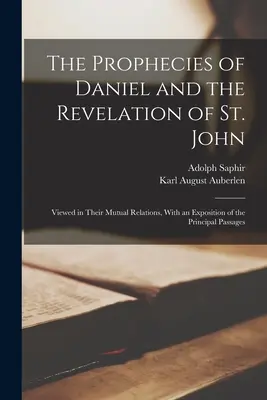 Le profezie di Daniele e l'Apocalisse di San Giovanni: viste nelle loro reciproche relazioni, con un'esposizione dei principali passaggi - The Prophecies of Daniel and the Revelation of St. John: Viewed in Their Mutual Relations, With an Exposition of the Principal Passages