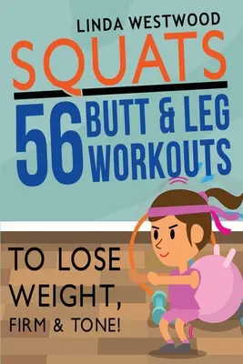 Squat (3a edizione): 56 allenamenti per glutei e gambe per perdere peso, rassodare e tonificare! - Squats (3rd Edition): 56 Butt & Leg Workouts To Lose Weight, Firm & Tone!