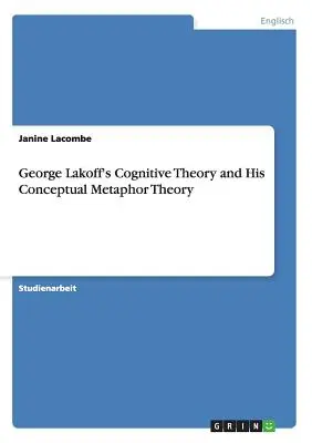 La teoria cognitiva di George Lakoff e la sua teoria della metafora concettuale - George Lakoff's Cognitive Theory and His Conceptual Metaphor Theory
