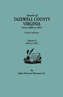 Annali della contea di Tazewell, Virginia, dal 1800 al 1924. in due volumi. Volume II, 1853-1924 - Annals of Tazewell County, Virginia, from 1800 to 1924. in Two Volumes. Volume II, 1853-1924