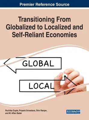 Transizione da economie globalizzate a economie localizzate e autosufficienti - Transitioning From Globalized to Localized and Self-Reliant Economies