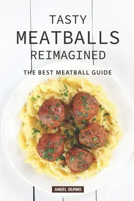 Polpette saporite rivisitate: La guida alle migliori polpette - Tasty Meatballs Reimagined: The Best Meatball Guide