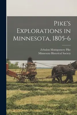 Le esplorazioni di Pike in Minnesota, 1805-6 - Pike's Explorations in Minnesota, 1805-6