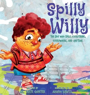Spilly Willy: Il ragazzo che rovescia tutto, ovunque e in qualsiasi momento. - Spilly Willy: The boy who spills everything, everywhere, and anytime.