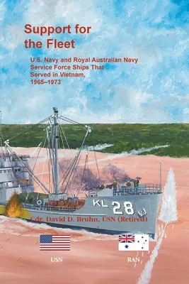 Supporto alla flotta: Le navi delle forze di servizio della U.S. Navy e della Royal Australian Navy che hanno prestato servizio in Vietnam, 1965-1973 - Support for the Fleet: U.S. Navy and Royal Australian Navy Service Force Ships That Served in Vietnam, 1965-1973