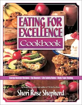 Il libro di cucina “Mangiare per eccellere”: Ricette per l'aumento dell'energia, per sconfiggere i grassi, regole di sicurezza per la vita e test sul tipo di corpo - Eating for Excellence Cookbook: Energy Booster Recipes, Fat Busters, Life Safety Rules, and Body Type Testing