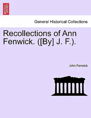 Ricordi di Ann Fenwick. ([di] J. F.). - Recollections of Ann Fenwick. ([by] J. F.).