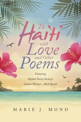Ad Haiti con amore e altre poesie: Con il vincitore del concorso della Skylark Poetry Society - Alick Ng'uni - To Haiti with Love and Other Poems: Featuring Skylark Poetry Society's Contest Winner - Alick Ng'uni