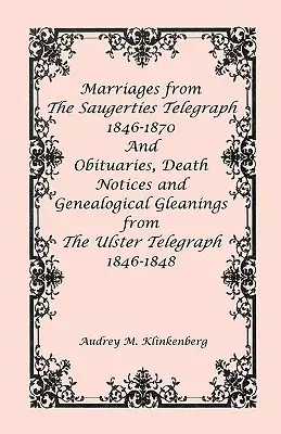 Matrimoni dal Saugerties Telegraph 1846-1870 e necrologi, avvisi di morte e spunti genealogici dall'Ulster Telegraph 1846-1848 - Marriages from The Saugerties Telegraph 1846-1870 and Obituaries, Death Notices and Genealogical Gleanings from The Ulster Telegraph 1846-1848