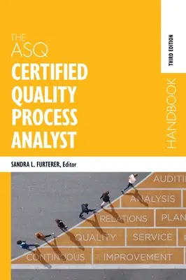 Il manuale dell'analista di processi di qualità certificato ASQ - The ASQ Certified Quality Process Analyst Handbook