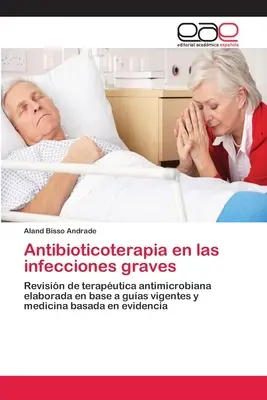 Antibioticoterapia nelle infezioni gravi - Antibioticoterapia en las infecciones graves