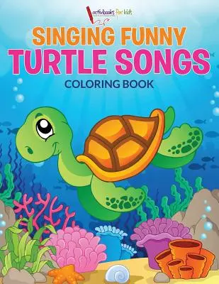 Libro da colorare “Canzoni divertenti delle tartarughe”. - Singing Funny Turtle Songs Coloring Book