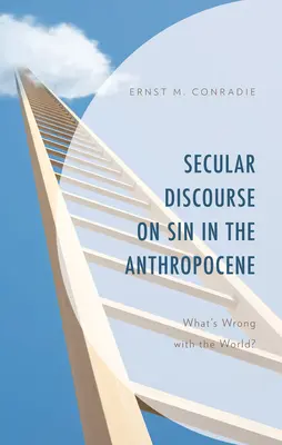 Discorso secolare sul peccato nell'Antropocene: Cosa c'è di sbagliato nel mondo? - Secular Discourse on Sin in the Anthropocene: What's Wrong with the World?