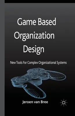 Progettazione organizzativa basata sul gioco: Nuovi strumenti per sistemi organizzativi complessi - Game Based Organization Design: New Tools for Complex Organizational Systems