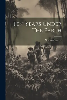 Dieci anni sotto la terra - Ten Years Under The Earth