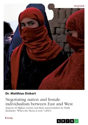 Negoziare la nazione e l'individualismo femminile tra Oriente e Occidente. Aspetti della società afghana e loro rappresentazione in When the Moo” di Nadia Hashimi. - Negotiating nation and female individualism between East and West. Aspects of Afghan society and their representation in Nadia Hashimi's When the Moo