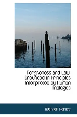 Perdono e legge: Fondato su principi interpretati da analogie umane - Forgiveness and Law: Grounded in Principles Interpreted by Human Analogies