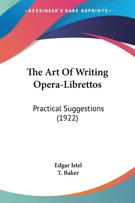 L'arte di scrivere libretti d'opera: Suggerimenti pratici (1922) - The Art Of Writing Opera-Librettos: Practical Suggestions (1922)