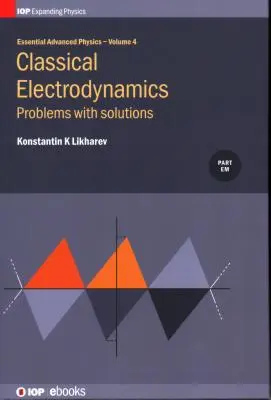 Fisica avanzata essenziale: Problemi e soluzioni di elettrodinamica classica - Essential Advanced Physics: Problems and Solutions in Classical Electrodynamics