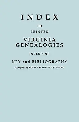 Indice delle genealogie stampate della Virginia, comprensivo di chiave e bibliografia - Index to Printed Virginia Genealogies, Including Key and Bibliography