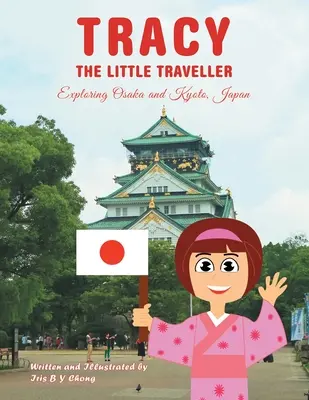 Tracy il piccolo viaggiatore: Esplorare Osaka e Kyoto, Giappone - Tracy the Little Traveller: Exploring Osaka and Kyoto, Japan