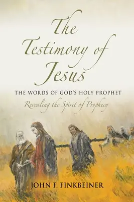 La testimonianza di Gesù: Le parole del Santo Profeta di Dio - The Testimony of Jesus: The Words of God's Holy Prophet