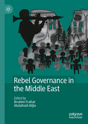 La governance ribelle in Medio Oriente - Rebel Governance in the Middle East