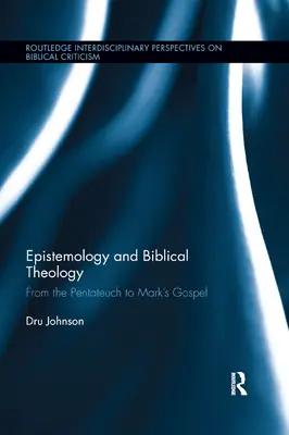 Epistemologia e teologia biblica: Dal Pentateuco al Vangelo di Marco - Epistemology and Biblical Theology: From the Pentateuch to Mark�s Gospel