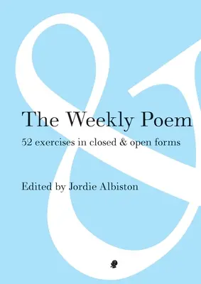La poesia settimanale: 52 esercizi in forme chiuse e aperte - The Weekly Poem: 52 Exercises in Closed and Open Forms