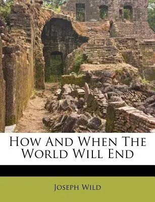 Come e quando il mondo finirà - How and When the World Will End