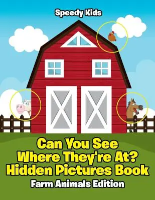 Riesci a vedere dove sono? Libro di immagini nascoste: Edizione animali della fattoria - Can You See Where They're At? Hidden Pictures Book: Farm Animals Edition