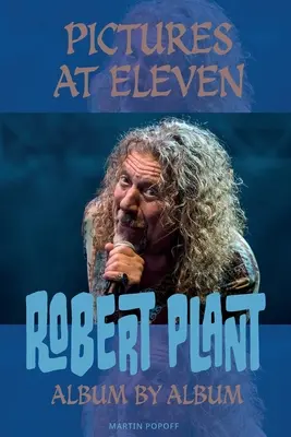 Immagini alle undici: Robert Plant album per album - Pictures At Eleven: Robert Plant Album By Album