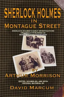 Sherlock Holmes in Montague Street: Le prime indagini di Sherlock Holmes Originariamente presentato come Avventure di Martin Hewitt - Sherlock Holmes in Montague Street: Sherlock Holmes's Early Investigations Originally Presented as Martin Hewitt Adventures