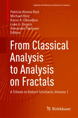 Dall'analisi classica all'analisi dei frattali: Omaggio a Robert Strichartz, Volume 1 - From Classical Analysis to Analysis on Fractals: A Tribute to Robert Strichartz, Volume 1