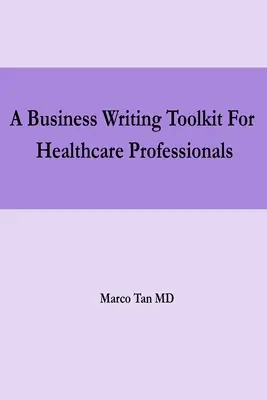 Un kit di strumenti per la scrittura d'impresa per i professionisti della sanità - A Business Writing Toolkit For Healthcare Professionals