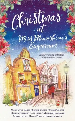 Natale all'emporio di Miss Moonshine: Un'edificante raccolta di storie festive che fanno stare bene - Christmas at Miss Moonshine's Emporium: An uplifting collection of feelgood festive stories