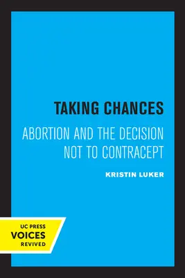 Rischiare: L'aborto e la decisione di non contraccezione - Taking Chances: Abortion and the Decision Not to Contracept