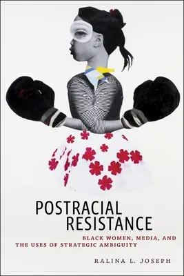 Resistenza postrazziale: Le donne nere, i media e l'uso dell'ambiguità strategica - Postracial Resistance: Black Women, Media, and the Uses of Strategic Ambiguity