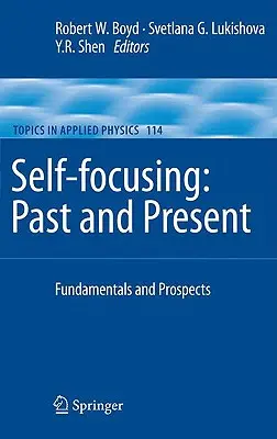 Concentrarsi su di sé: Passato e presente: Fondamenti e prospettive - Self-Focusing: Past and Present: Fundamentals and Prospects