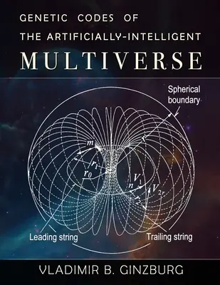 Codici genetici del multiverso intelligente artificialmente - Genetic Codes of the Artificially-Intelligent Multiverse