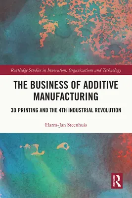 Il business della produzione additiva: La stampa 3D e la quarta rivoluzione industriale - The Business of Additive Manufacturing: 3D Printing and the 4th Industrial Revolution