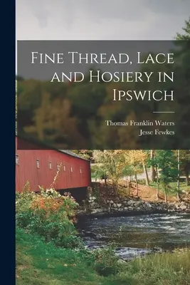 Filo sottile, merletti e calzetteria a Ipswich - Fine Thread, Lace and Hosiery in Ipswich