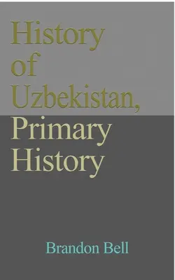 Storia dell'Uzbekistan, Storia primaria: Struttura etnica, indipendenza, economia, governo. Cultura, una guida di viaggio - History of Uzbekistan, Primary History: Ethnic Structure, Independence, Economy, Government. Culture, a Travel Guide